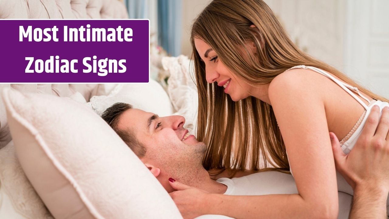 Top 4 Most Intimate Zodiac Signs