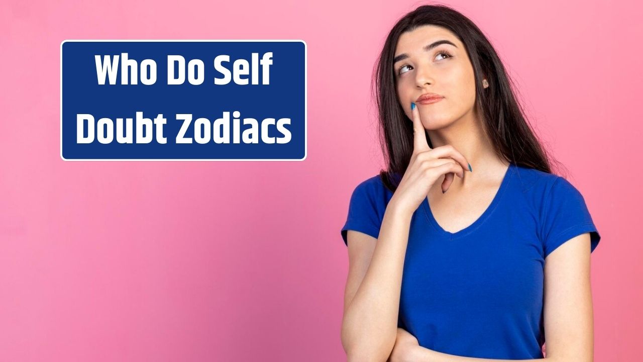 4 Zodiac Sign Who Do Self Doubt