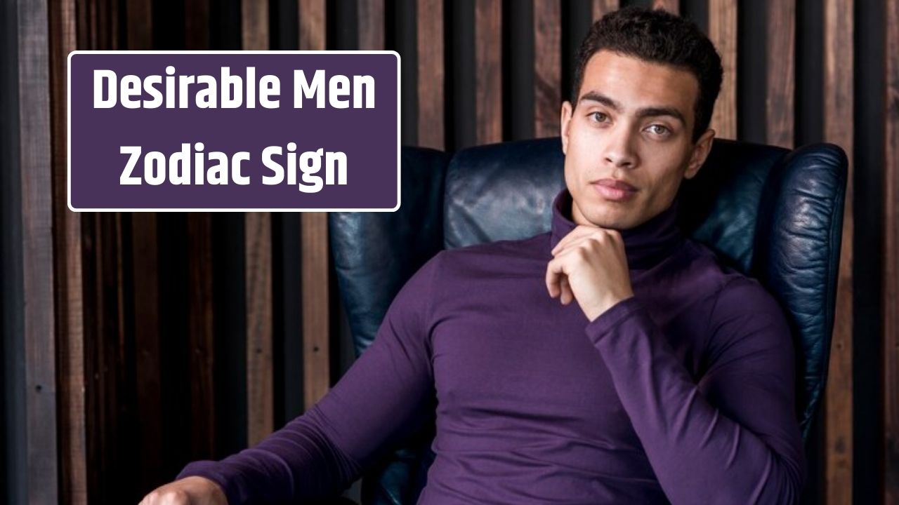 4 Most Desirable Men As Per Their Zodiac Sign