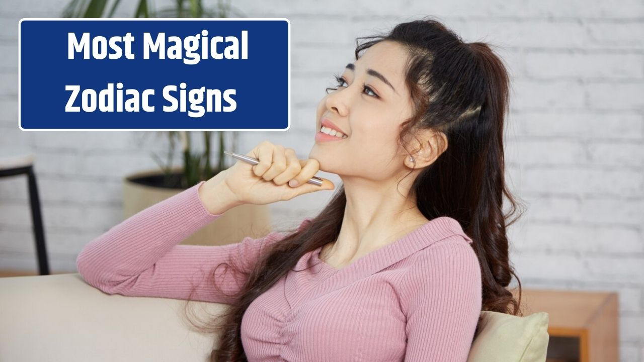 4 Most Magical Zodiac Signs