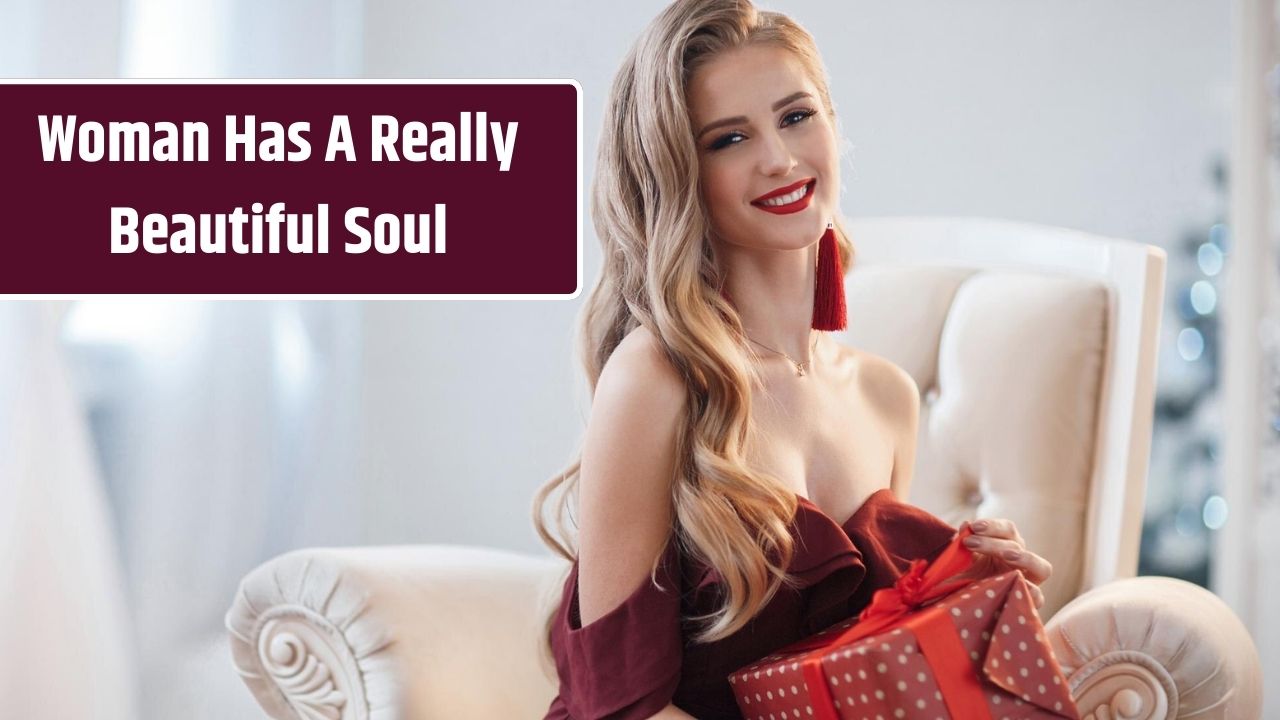 Top 5 signs a woman has a really beautiful soul, according to psychology